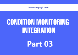Read more about the article CONDITION MONITORING INTEGRATION – Part 03