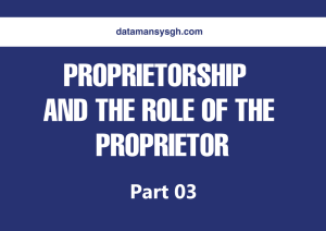 Read more about the article PROPRIETORSHIP AND THE ROLE OF THE PROPRIETOR Part 03